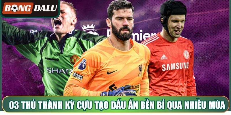 03 thủ thành kỳ cựu tạo dấu ấn bền bỉ qua nhiều mùa giải