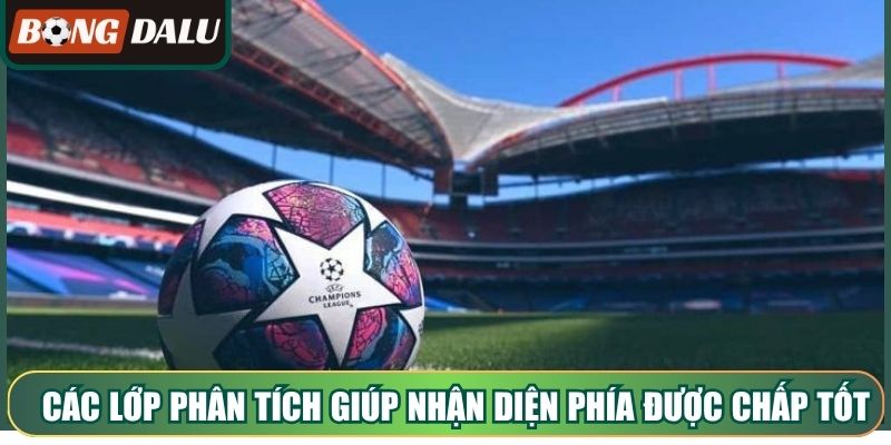 Các lớp phân tích giúp nhận diện phía được chấp tốt