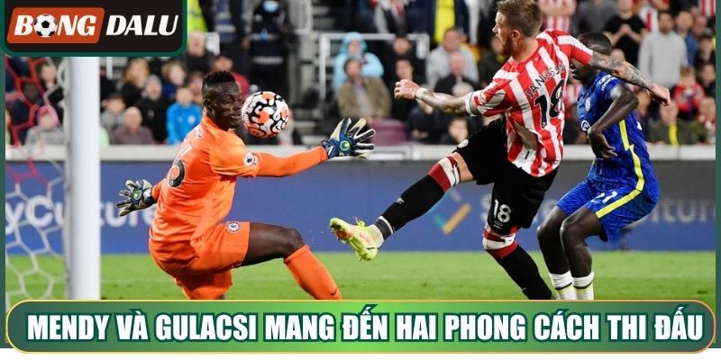 Mendy và Gulacsi mang đến hai phong cách thi đấu đáng chú ý