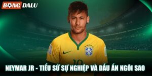 Neymar Jr – Tiểu Sử Sự Nghiệp Và Dấu Ấn Ngôi Sao Brazil