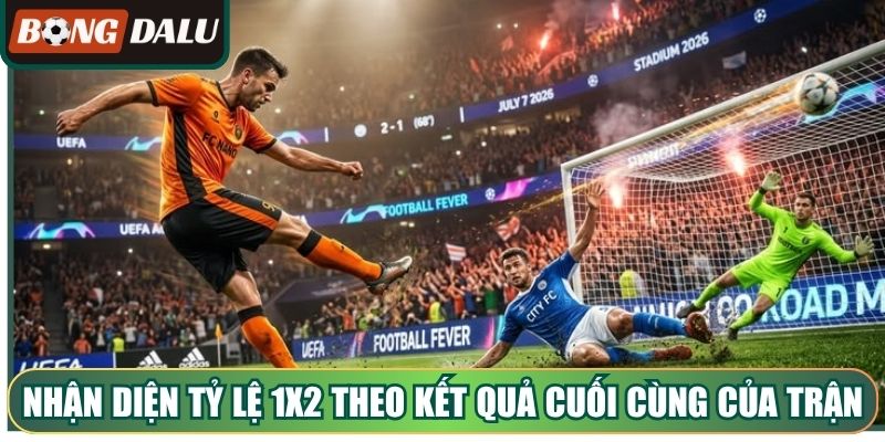 Nhận diện tỷ lệ 1X2 theo kết quả cuối cùng của trận