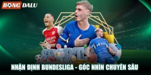 Nhận Định Bundesliga – Góc Nhìn Chuyên Sâu Cùng Bongdalu
