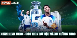 Nhận Định Euro – Góc Nhìn Dữ Liệu Và Xu Hướng Euro 2028