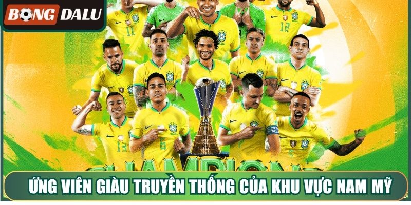 Những ứng viên giàu truyền thống của khu vực Nam Mỹ