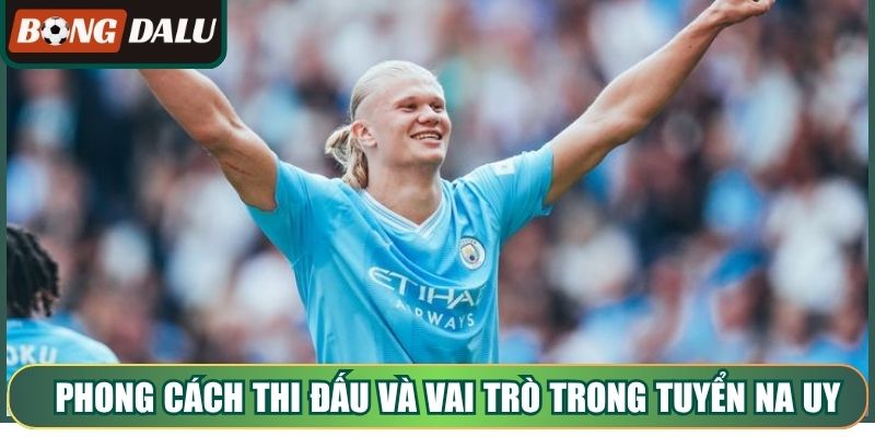 Phong cách thi đấu đặc trưng và vai trò trong tuyển Na Uy