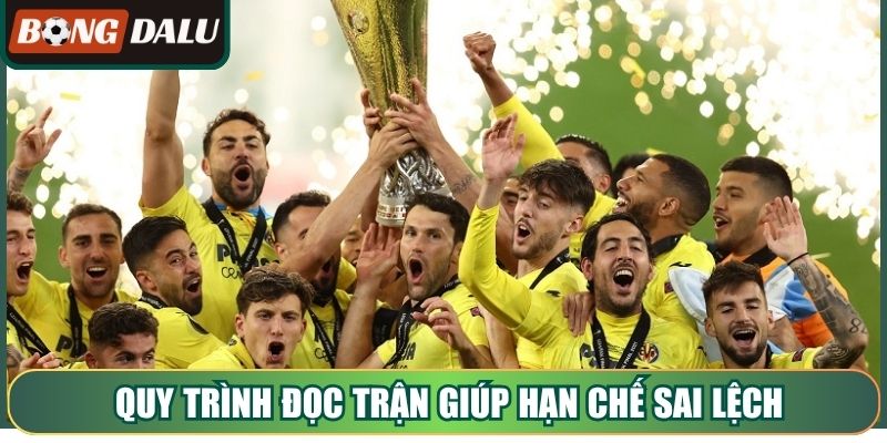 Quy trình đọc trận giúp hạn chế sai lệch trước giờ bóng lăn