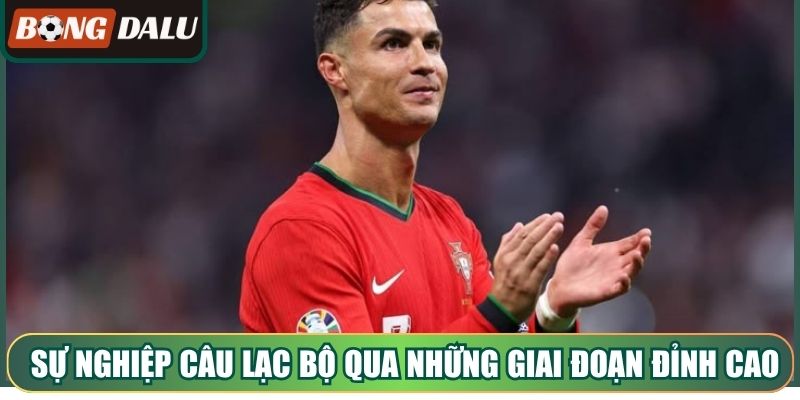 Sự nghiệp câu lạc bộ qua những giai đoạn đỉnh cao rực rỡ